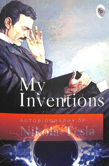 My inventions, autobiography of nikola tesla