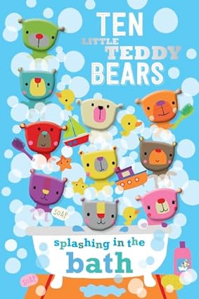 Ten little teddy bears splashing in the bath [board book]
