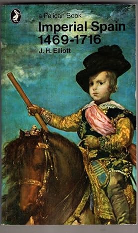 Imperial spain 1469-1716 [rare books]