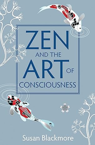 Zen and the Art of Consciousness by Susan Blackmore  [rare books]