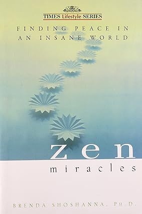 Zen miracles: finding peace in an insane world by Brenda Shoshanna (Rare books)