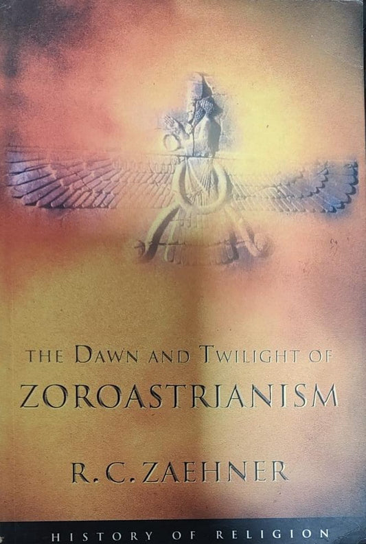 The Dawn and Twilight of Zoroastrianism [RARE BOOKS]