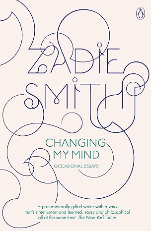 Changing My Mind: Occasional Essays by Zadie Smith [rare books]