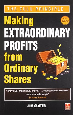 Zulu Principle: Making Extraordinary Profits from Ordinary Shares by Jim Slater [rare books]